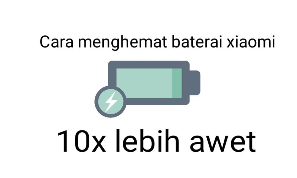 Cara Menghemat Baterai HP Xiaomi Hingga 10x Lipat Cara Menghemat Baterai HP Xiaomi Hingga 10x Lipat