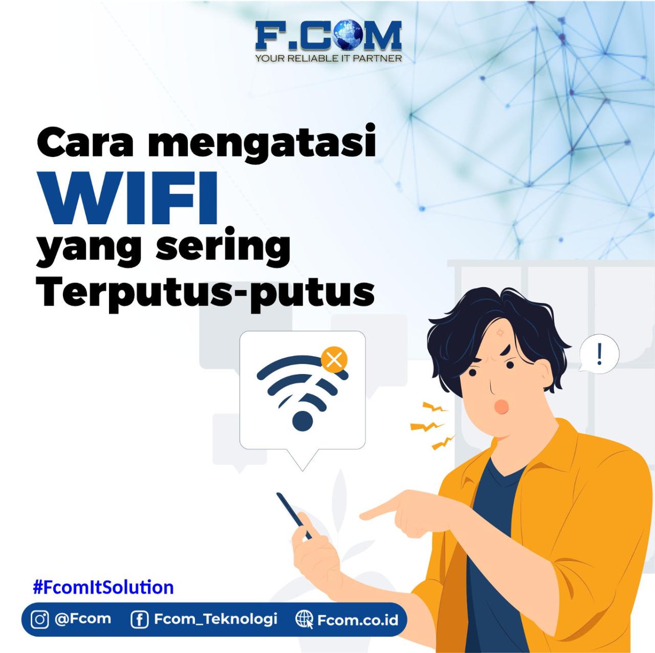 FCOM | Cara mengatasi Wifi yang sering terputus-putus FCOM | Cara mengatasi Wifi yang sering terputus-putus