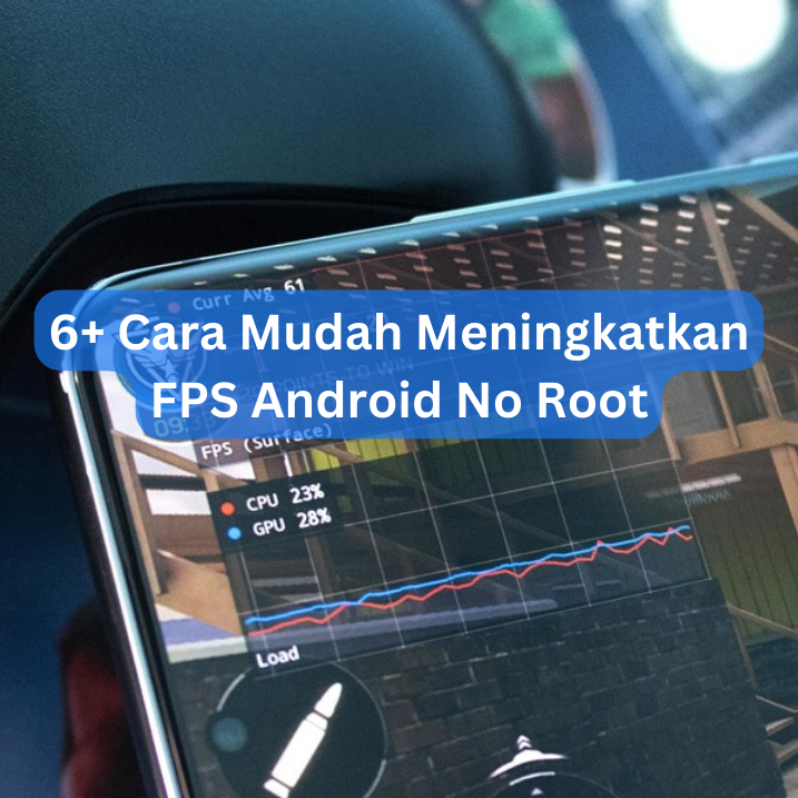 6+ Cara Mudah Meningkatkan FPS Android No Root (Update 2025) 6+ Cara Mudah Meningkatkan FPS Android No Root (Update 2025)