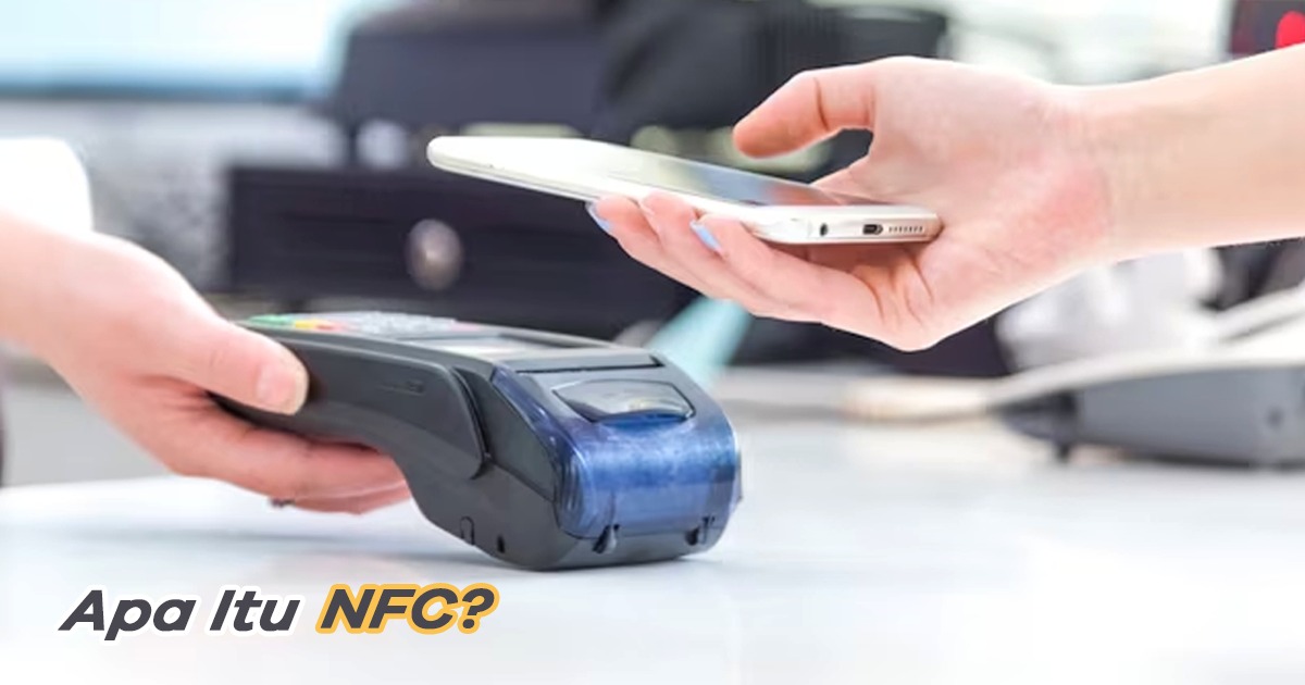 Mengenal Apa Itu Fungsi NFC dan Cara Menggunakannya Mengenal Apa Itu Fungsi NFC dan Cara Menggunakannya