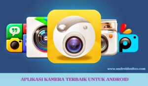 12 Aplikasi Kamera Aesthetic Android dengan Hasil Terbagus!