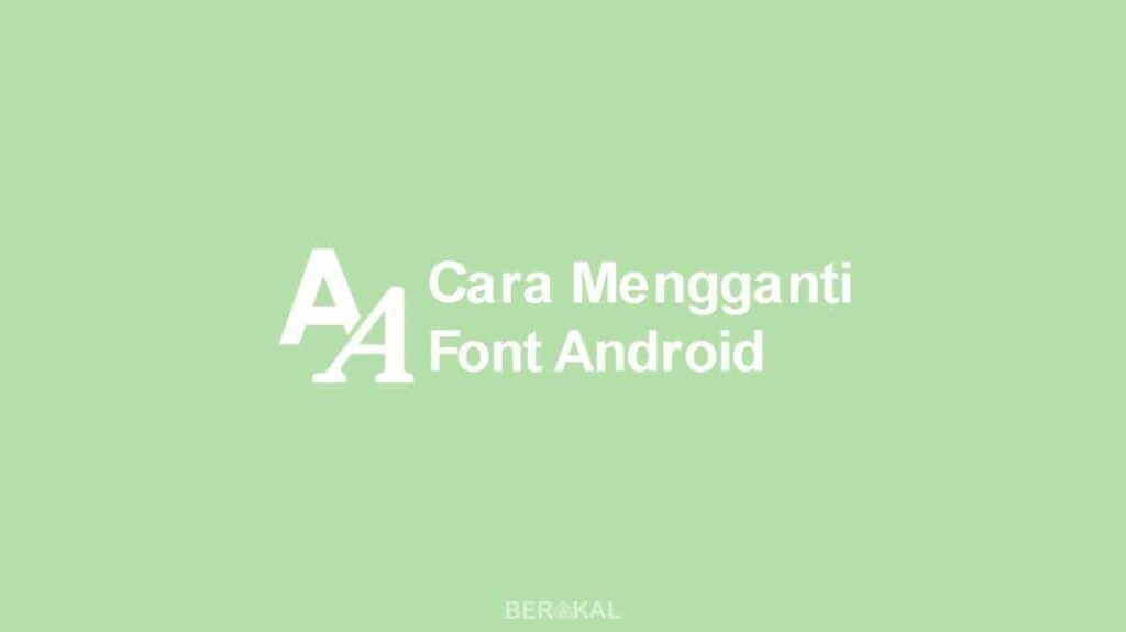 √ 5 Cara Mengganti Font Android Tanpa Root 2020