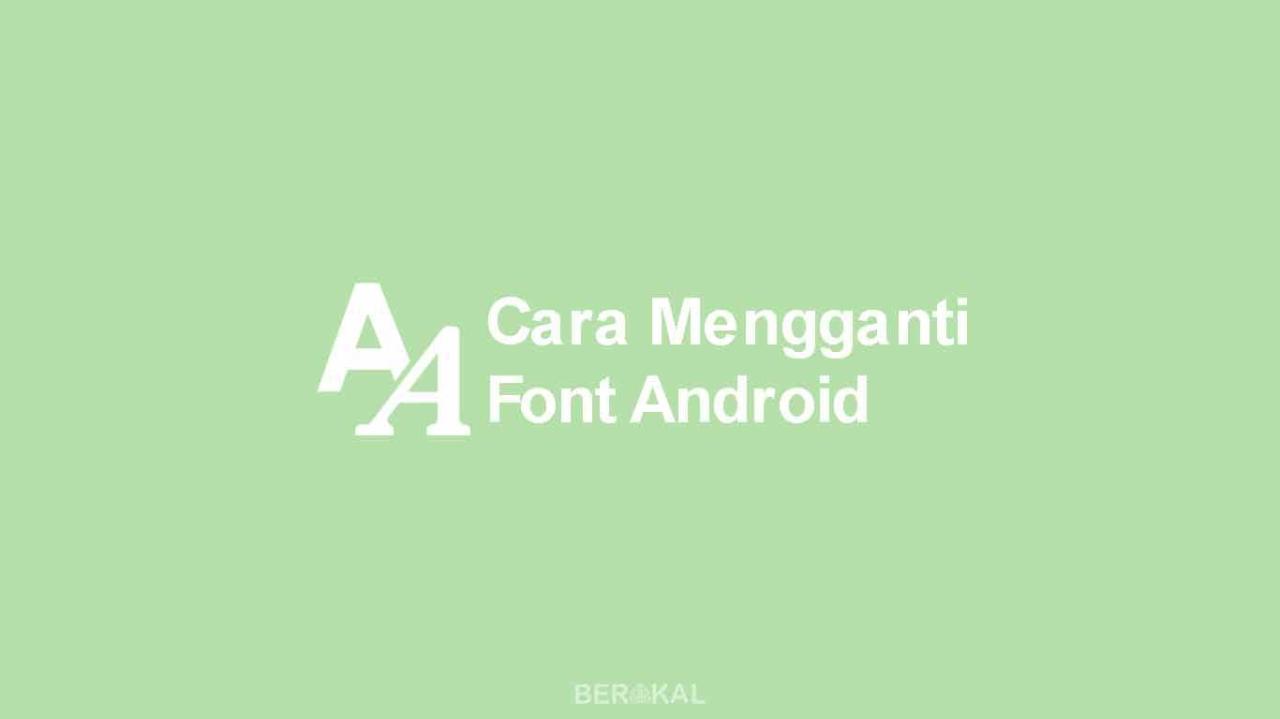 √ 5 Cara Mengganti Font Android Tanpa Root 2020 √ 5 Cara Mengganti Font Android Tanpa Root 2020