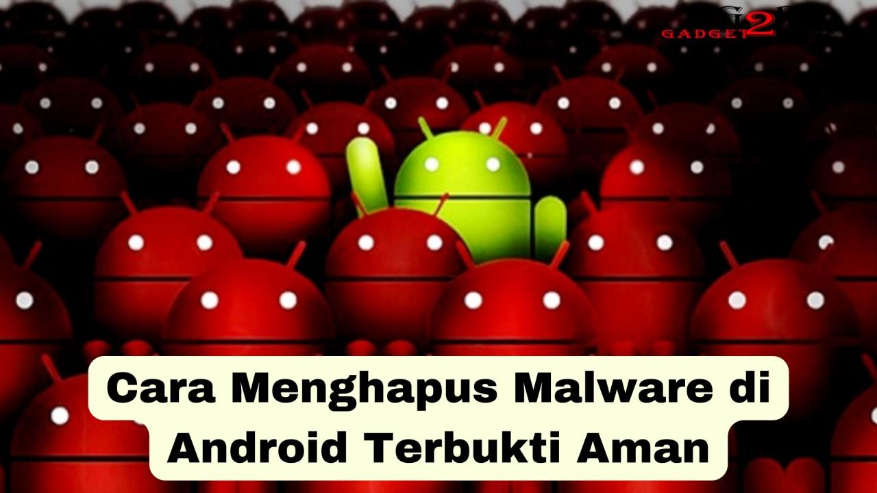 Cara Menghapus Malware di Android ~ Gadget2Reviews.Com Cara Mengamankan Aplikasi Android dari Serangan Malware