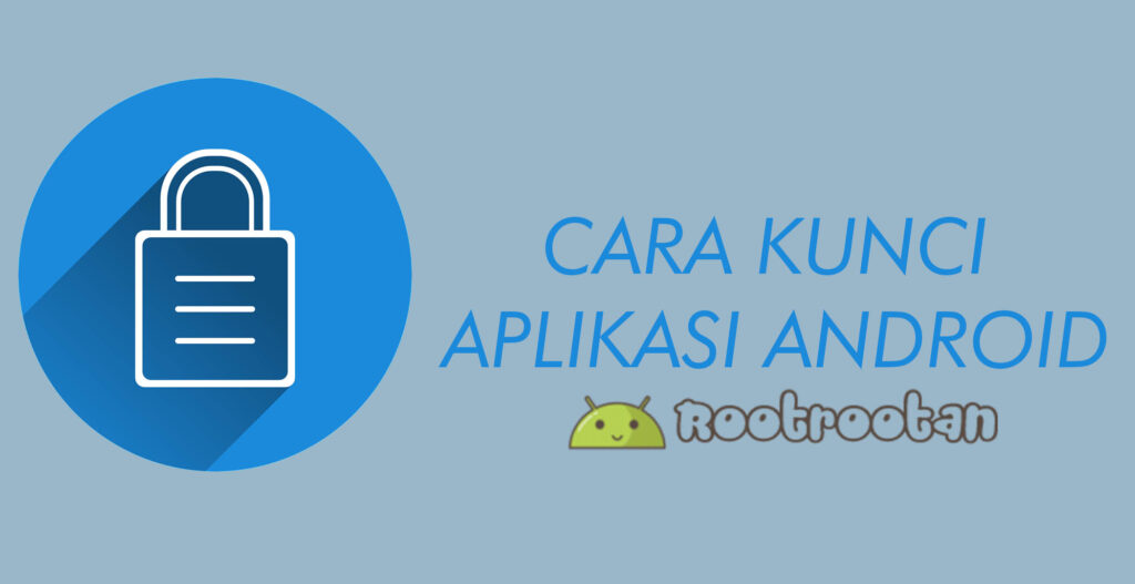 Cara Mengunci Aplikasi Di Android: Panduan Lengkap Untuk Keamanan Kamu Cara Mengunci Aplikasi Di Android: Panduan Lengkap Untuk Keamanan Kamu