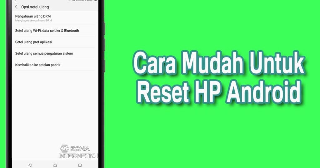Fungsi Dan 3 Cara Untuk Melakukan Reset Semua Merek HP Android - Zona ...