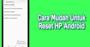 Fungsi Dan 3 Cara Untuk Melakukan Reset Semua Merek HP Android - Zona ...