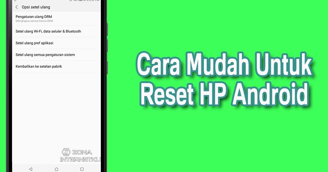 Fungsi Dan 3 Cara Untuk Melakukan Reset Semua Merek HP Android - Zona ... Fungsi Dan 3 Cara Untuk Melakukan Reset Semua Merek HP Android - Zona ...