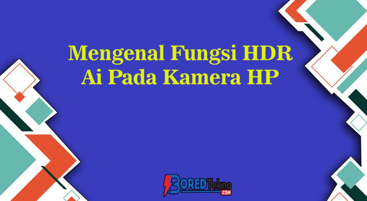 Apa Fungsi Hdr Pada Kamera Hp - Homecare24 Apa Fungsi Hdr Pada Kamera Hp - Homecare24