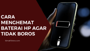 Panduan Lengkap Menghemat Baterai di HP Android
