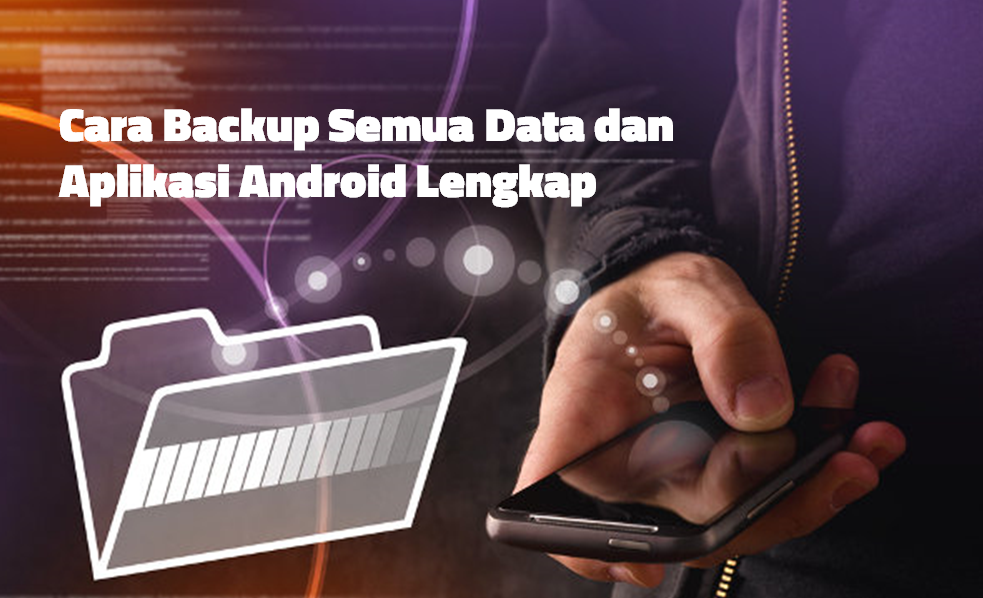 Cara Backup Semua Data dan Aplikasi Android Lengkap - Berita Warganet Cara Backup Semua Data dan Aplikasi Android Lengkap - Berita Warganet