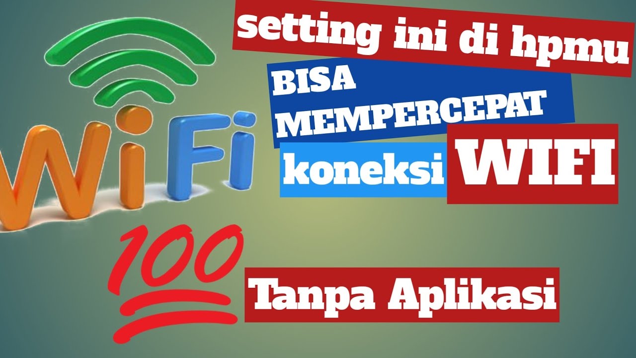 Cuman Setting ini di HP, Bisa Mempercepat Koneksi WiFi di Semua Android ... Trik Mempercepat Android Tanpa Aplikasi Tambahan