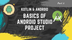 [Part 2] Kotlin Android tutorial for beginners || Basics of Android ...