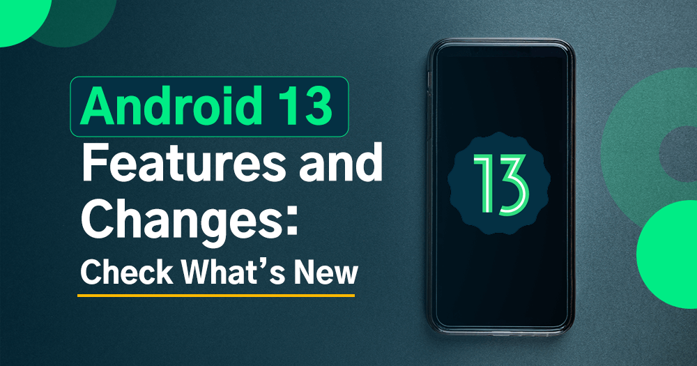 Android 13 Features and Changes: Check What’s New Android 13 Features and Changes: Check What’s New